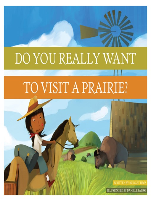 Title details for Do You Really Want to Visit a Prairie? by Bridget Heos - Available